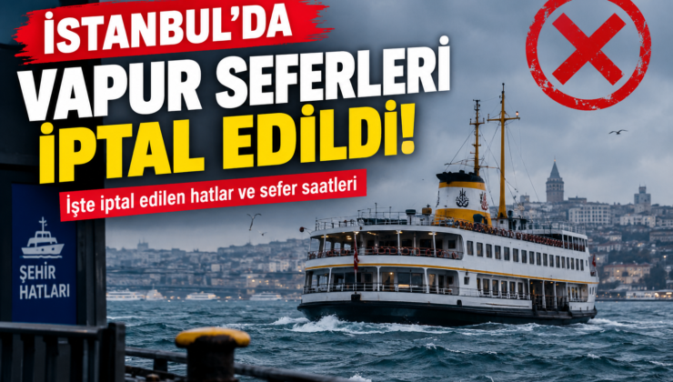 İstanbul’da Vapur Seferleri İptal Edildi!